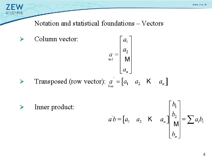 Notation and statistical foundations – Vectors Ø Column vector: Ø Transposed (row vector): Ø