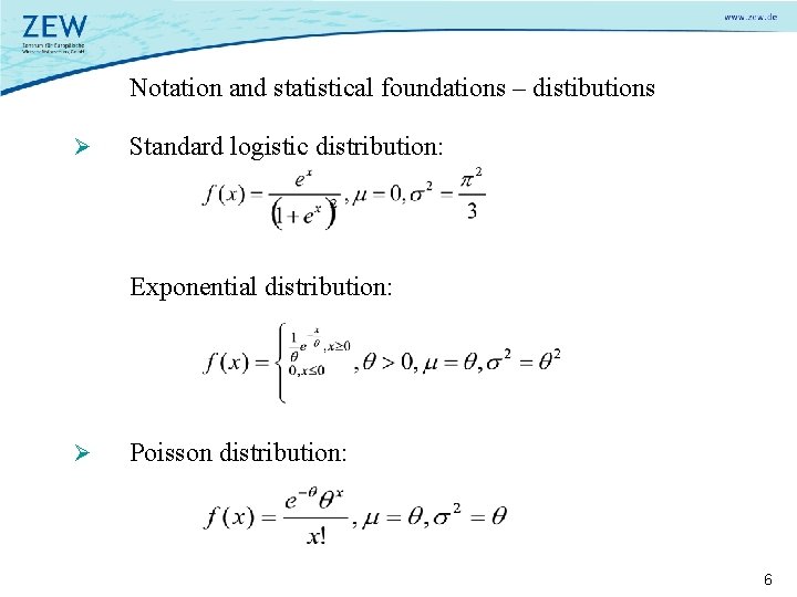 Notation and statistical foundations – distibutions Ø Standard logistic distribution: Exponential distribution: Ø Poisson