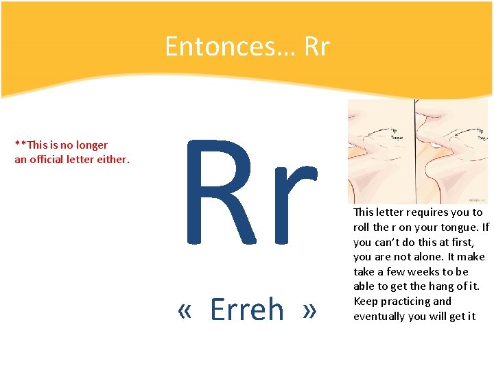 Entonces… Rr **This is no longer an official letter either. Rr « Erreh »