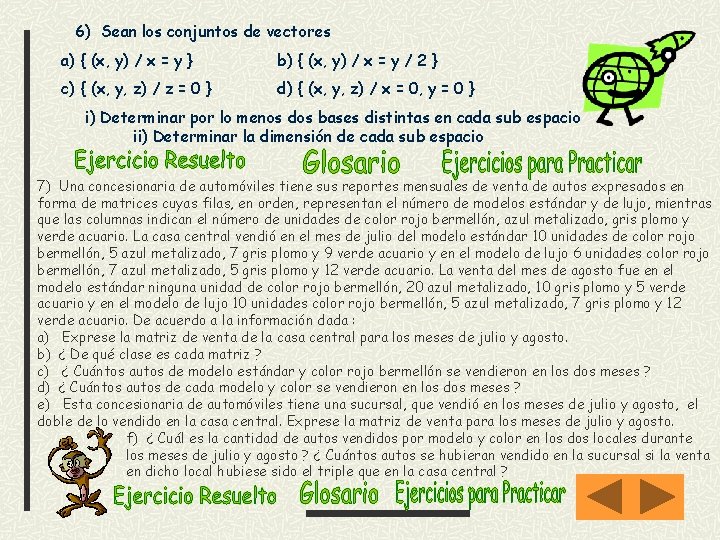 6) Sean los conjuntos de vectores a) { (x, y) / x = y