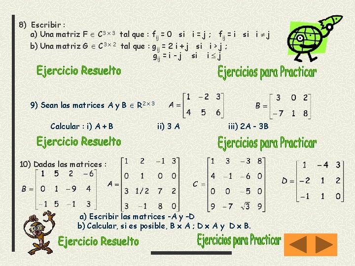 8) Escribir : a) Una matriz F C 3 x 3 tal que :