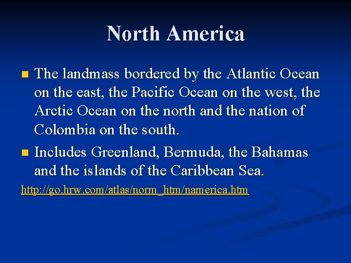 North America The landmass bordered by the Atlantic Ocean on the east, the Pacific