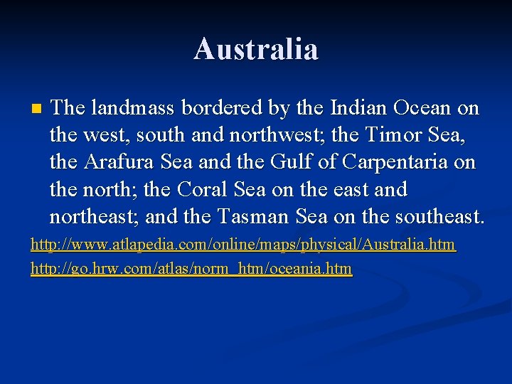 Australia n The landmass bordered by the Indian Ocean on the west, south and