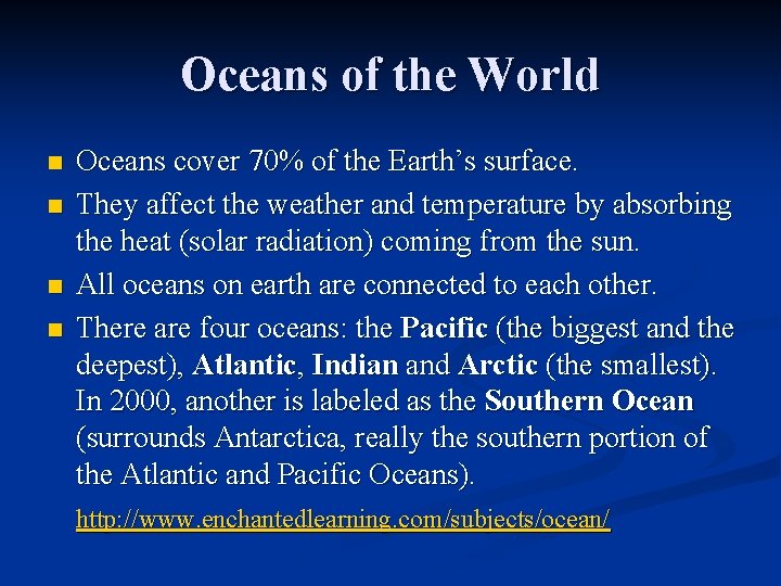 Oceans of the World n n Oceans cover 70% of the Earth’s surface. They