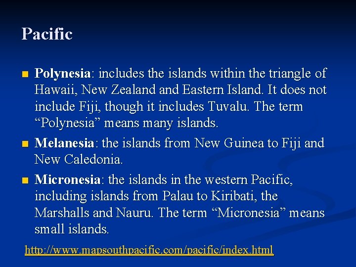 Pacific n n n Polynesia: includes the islands within the triangle of Hawaii, New