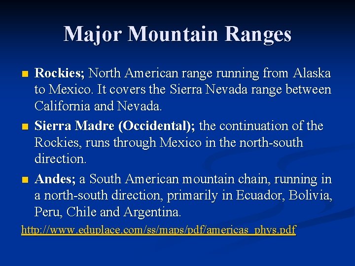 Major Mountain Ranges n n n Rockies; North American range running from Alaska to
