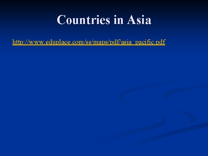 Countries in Asia http: //www. eduplace. com/ss/maps/pdf/asia_pacific. pdf 