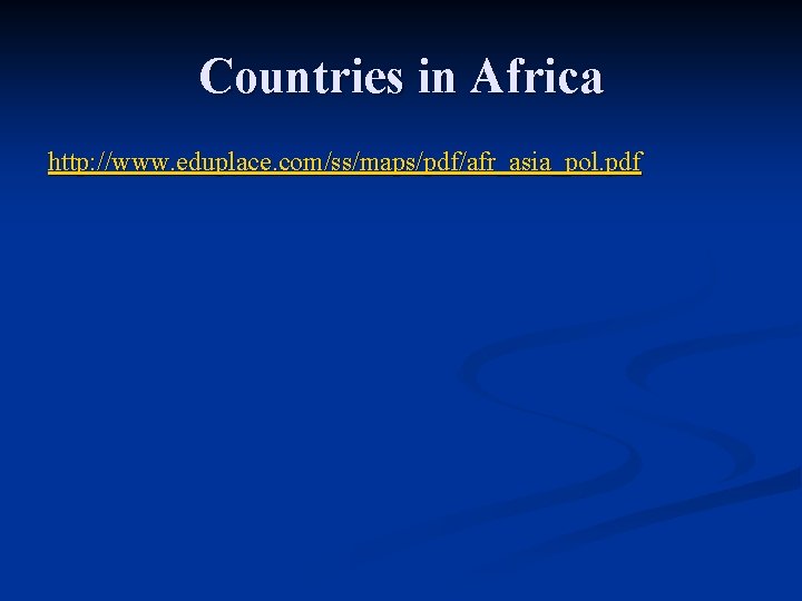 Countries in Africa http: //www. eduplace. com/ss/maps/pdf/afr_asia_pol. pdf 