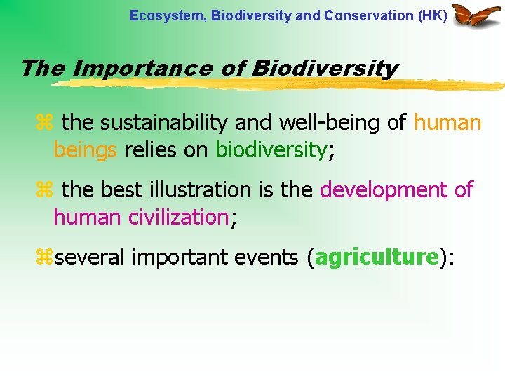 Ecosystem, Biodiversity and Conservation (HK) The Importance of Biodiversity z the sustainability and well-being