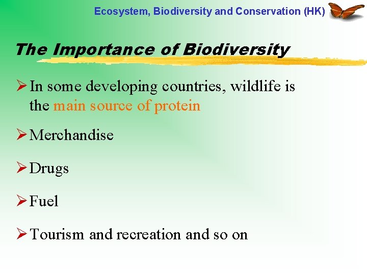 Ecosystem, Biodiversity and Conservation (HK) The Importance of Biodiversity Ø In some developing countries,