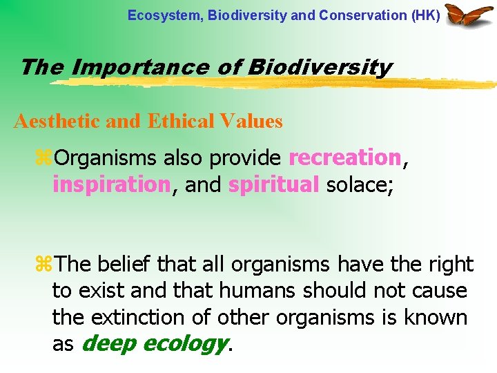 Ecosystem, Biodiversity and Conservation (HK) The Importance of Biodiversity Aesthetic and Ethical Values z.