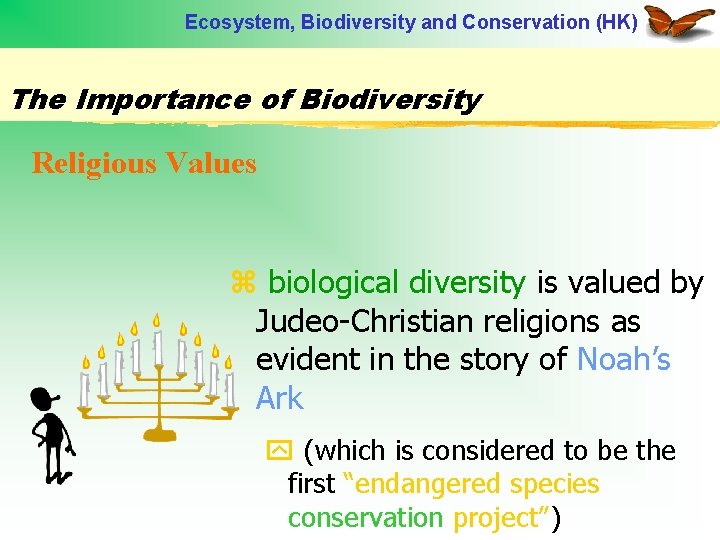 Ecosystem, Biodiversity and Conservation (HK) The Importance of Biodiversity Religious Values z biological diversity