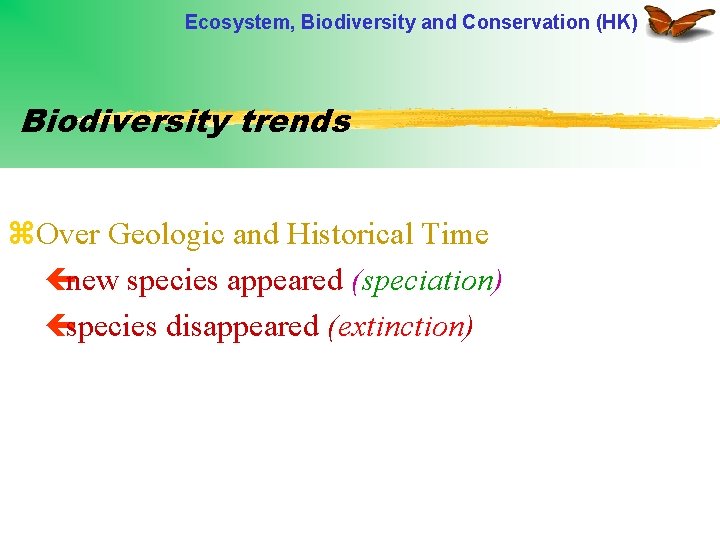 Ecosystem, Biodiversity and Conservation (HK) Biodiversity trends z. Over Geologic and Historical Time çnew