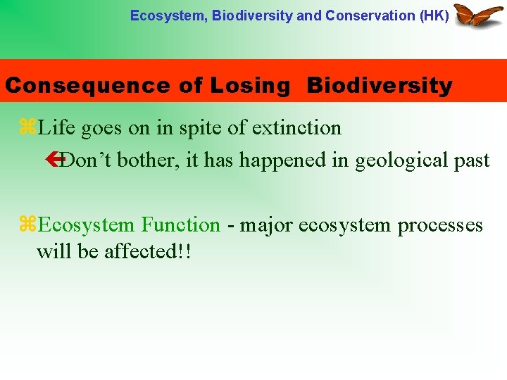 Ecosystem, Biodiversity and Conservation (HK) Consequence of Losing Biodiversity z. Life goes on in