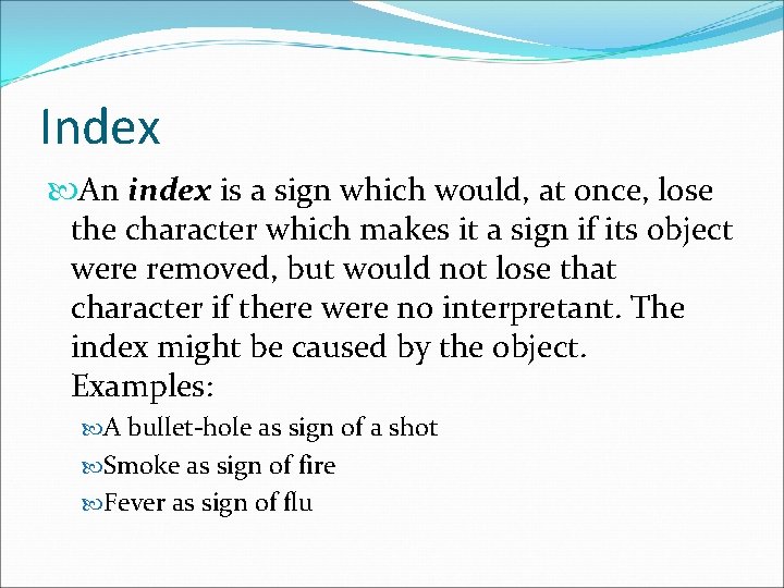 Index An index is a sign which would, at once, lose the character which