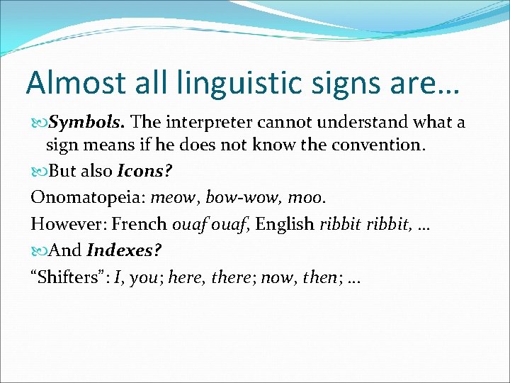 Almost all linguistic signs are… Symbols. The interpreter cannot understand what a sign means