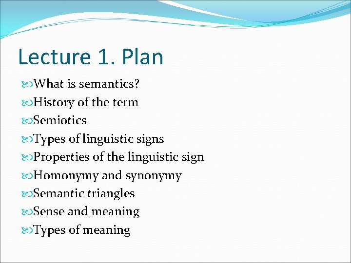 Lecture 1. Plan What is semantics? History of the term Semiotics Types of linguistic