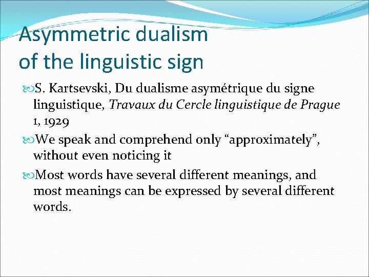 Asymmetric dualism of the linguistic sign S. Kartsevski, Du dualisme asymétrique du signe linguistique,