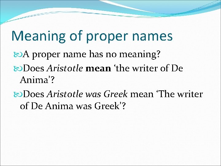 Meaning of proper names A proper name has no meaning? Does Aristotle mean ‘the