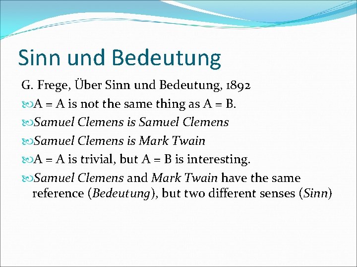 Sinn und Bedeutung G. Frege, Über Sinn und Bedeutung, 1892 A = A is