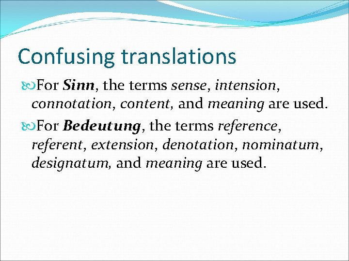 Confusing translations For Sinn, the terms sense, intension, connotation, content, and meaning are used.