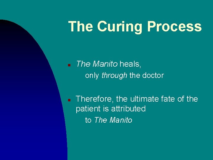 The Curing Process n The Manito heals, only through the doctor n Therefore, the