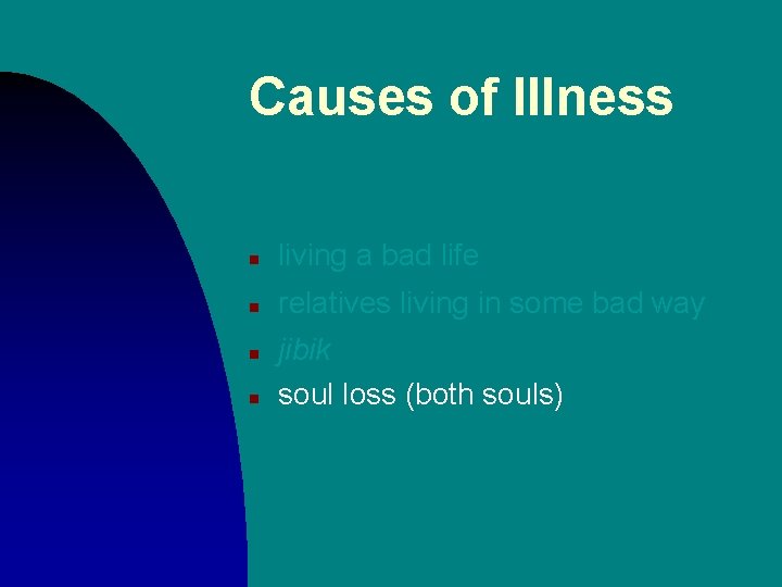 Causes of Illness n living a bad life n relatives living in some bad