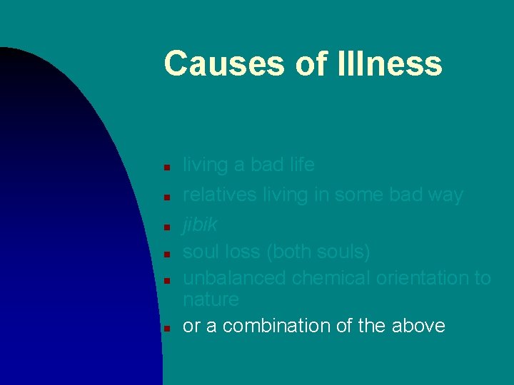 Causes of Illness n n n living a bad life relatives living in some