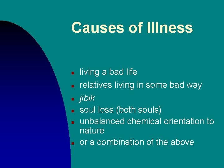 Causes of Illness n n n living a bad life relatives living in some