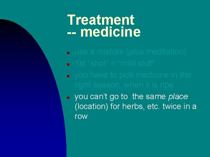 Treatment -- medicine n n use a mixture (plus meditation) 1 st “shot” =