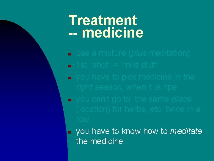 Treatment -- medicine n n n use a mixture (plus meditation) 1 st “shot”