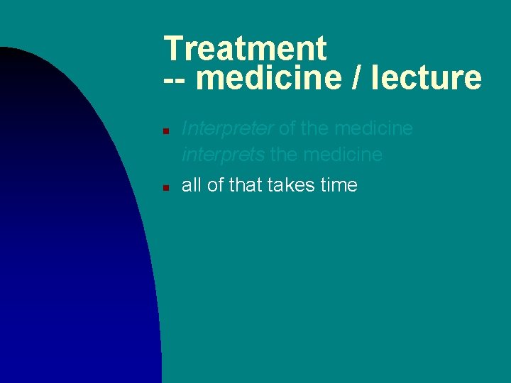 Treatment -- medicine / lecture n n Interpreter of the medicine interprets the medicine