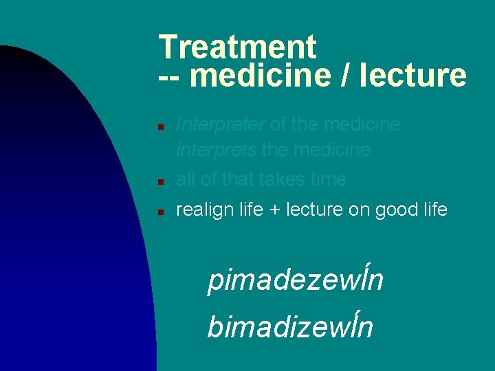 Treatment -- medicine / lecture n Interpreter of the medicine interprets the medicine n