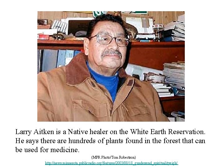 Larry Aitken is a Native healer on the White Earth Reservation. He says there