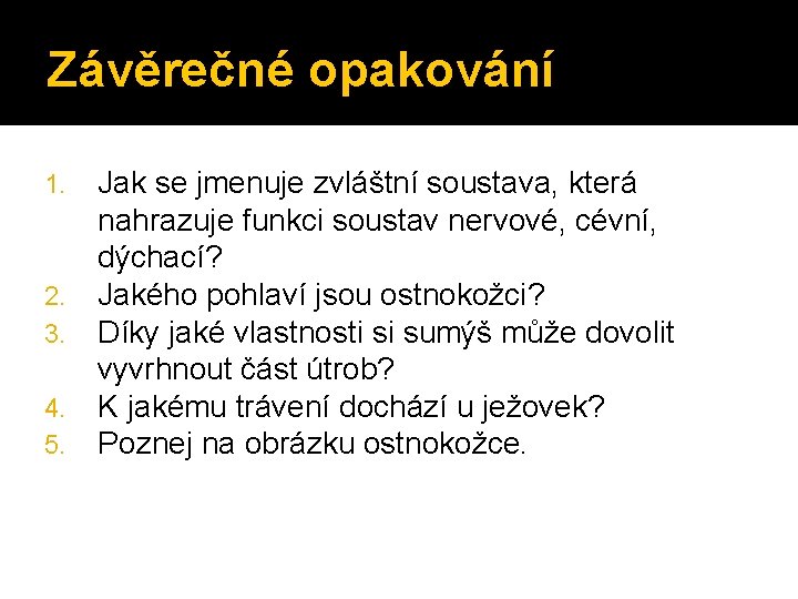 Závěrečné opakování 1. 2. 3. 4. 5. Jak se jmenuje zvláštní soustava, která nahrazuje