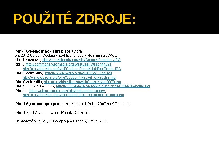 POUŽITÉ ZDROJE: není-li uvedeno jinak vlastní práce autora /cit. 2012 -05 -06/. Dostupný pod