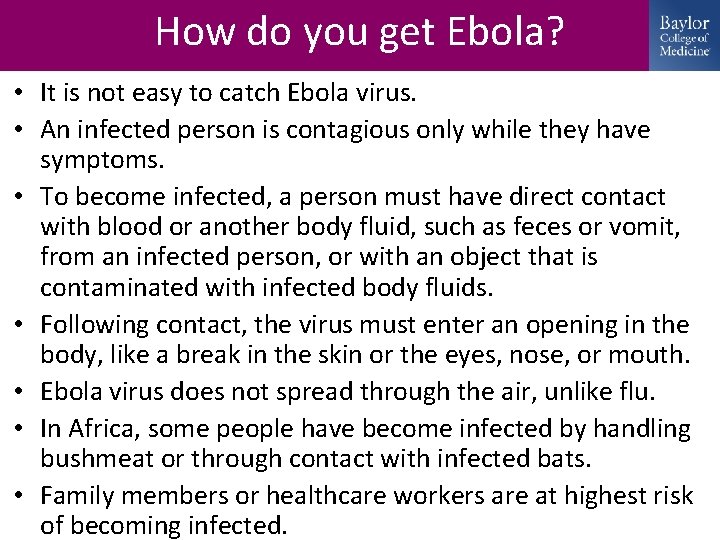 How do you get Ebola? • It is not easy to catch Ebola virus.