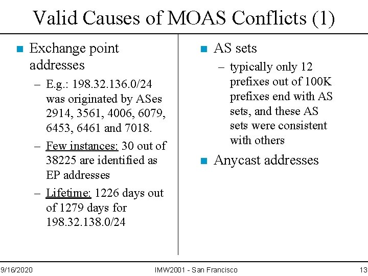 Valid Causes of MOAS Conflicts (1) n Exchange point addresses n – E. g.