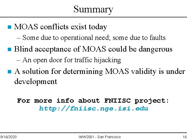Summary n MOAS conflicts exist today – Some due to operational need; some due