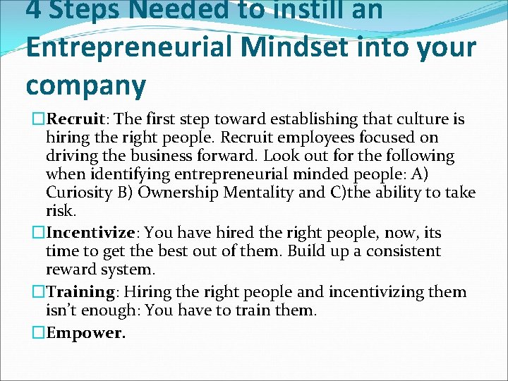 4 Steps Needed to instill an Entrepreneurial Mindset into your company �Recruit: The first