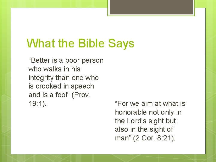 What the Bible Says “Better is a poor person who walks in his integrity