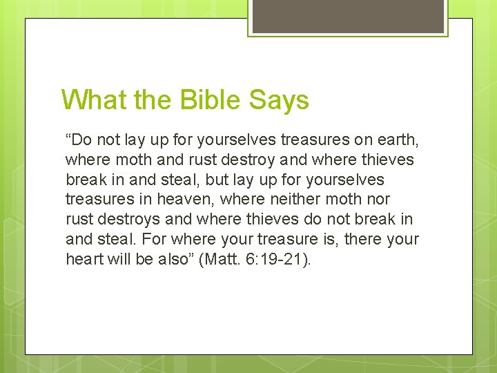 What the Bible Says “Do not lay up for yourselves treasures on earth, where