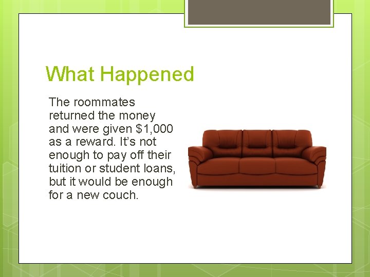 What Happened The roommates returned the money and were given $1, 000 as a