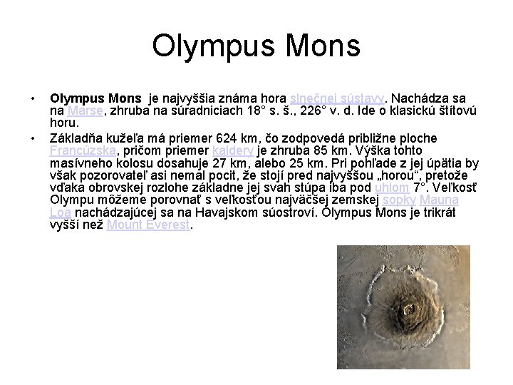 Olympus Mons • • Olympus Mons je najvyššia známa hora slnečnej sústavy. Nachádza sa