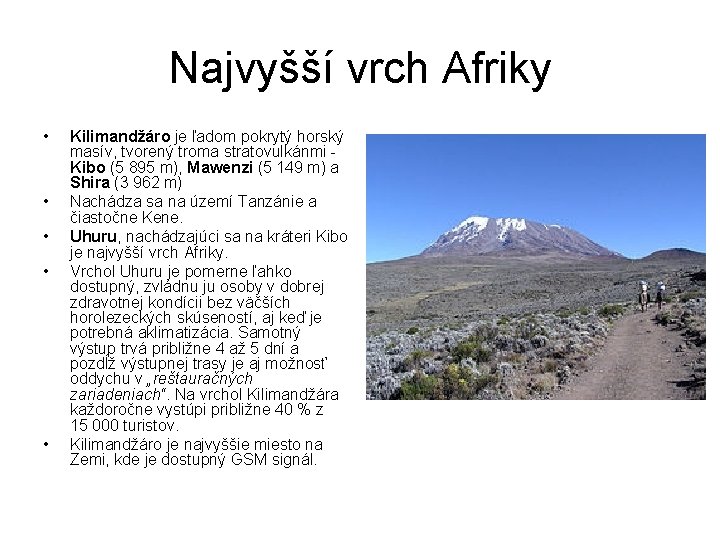 Najvyšší vrch Afriky • • • Kilimandžáro je ľadom pokrytý horský masív, tvorený troma