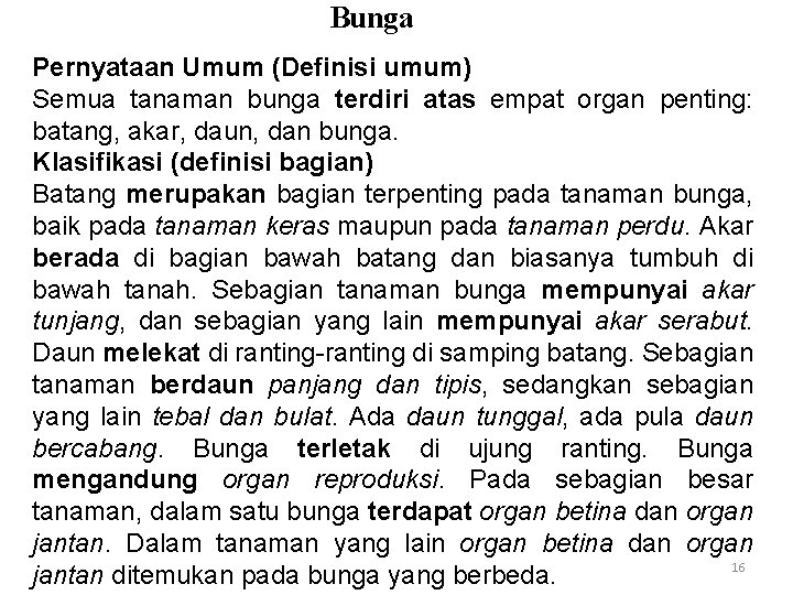 Bunga Pernyataan Umum (Definisi umum) Semua tanaman bunga terdiri atas empat organ penting: batang,