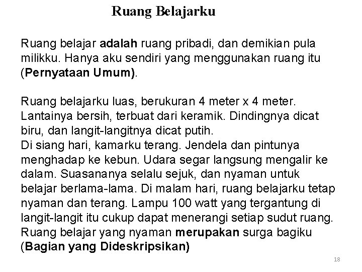 Ruang Belajarku Ruang belajar adalah ruang pribadi, dan demikian pula milikku. Hanya aku sendiri