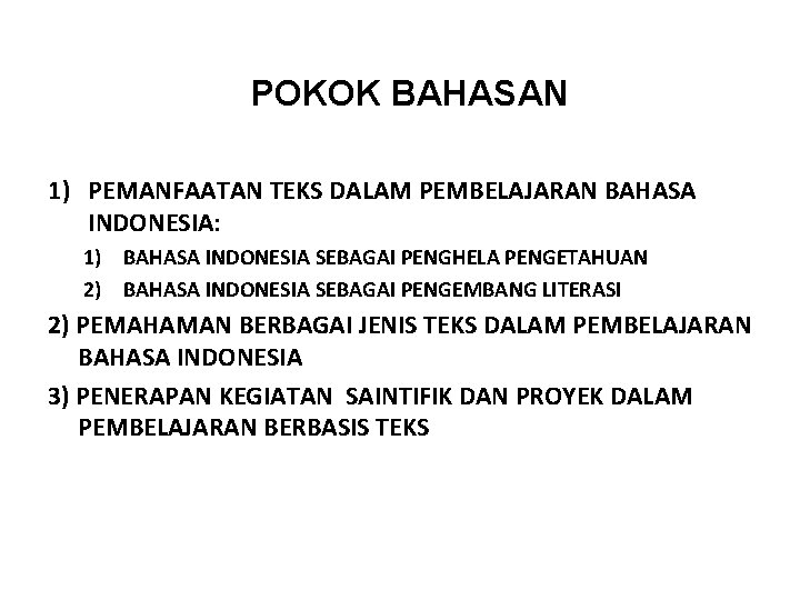 MATERI POKOK BAHASAN 1) PEMANFAATAN TEKS DALAM PEMBELAJARAN BAHASA INDONESIA: 1) BAHASA INDONESIA SEBAGAI