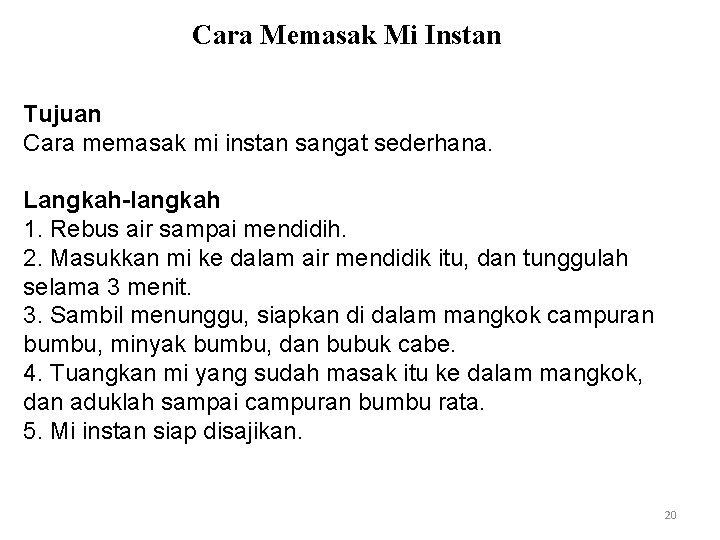 Cara Memasak Mi Instan Tujuan Cara memasak mi instan sangat sederhana. Langkah-langkah 1. Rebus