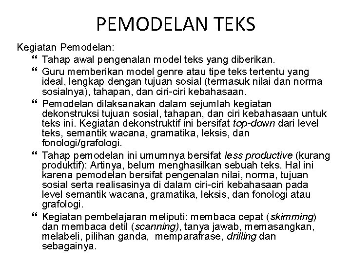 PEMODELAN TEKS Kegiatan Pemodelan: Tahap awal pengenalan model teks yang diberikan. Guru memberikan model